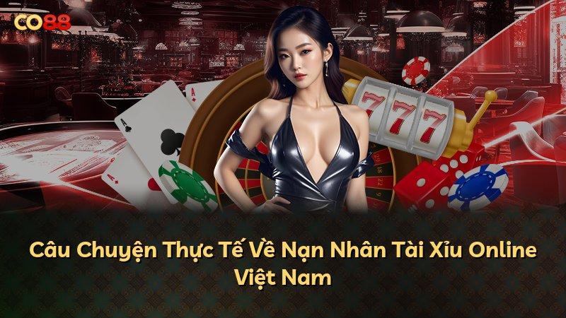 Câu Chuyện Thực Tế Về Nạn Nhân Tài Xỉu Online Việt Nam