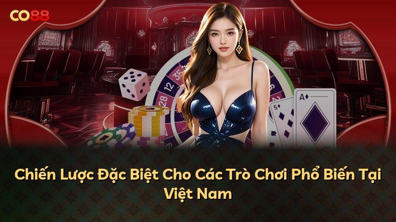 Chiến Lược Đặc Biệt Cho Các Trò Chơi Phổ Biến Tại Việt Nam