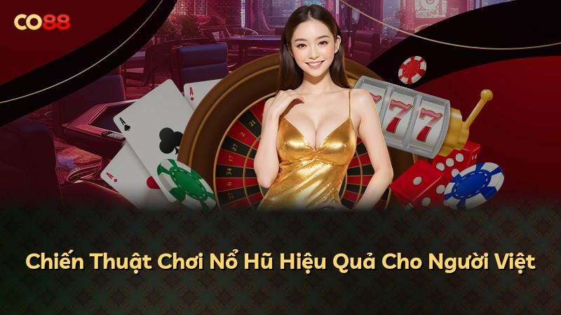 Chiến Thuật Chơi Nổ Hũ Hiệu Quả Cho Người Việt