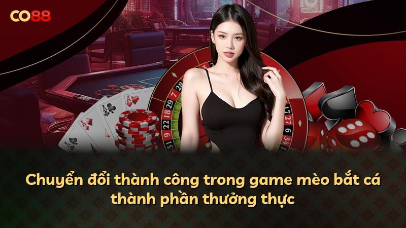 Chuyển đổi thành công trong game mèo bắt cá thành phần thưởng thực