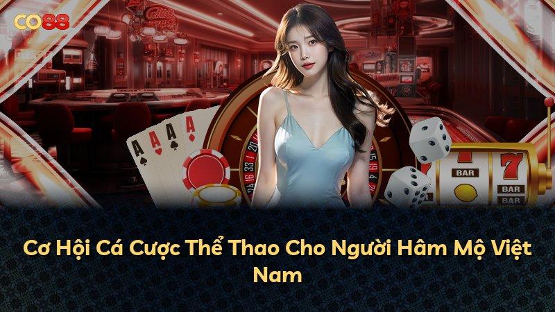 Cơ Hội Cá Cược Thể Thao Cho Người Hâm Mộ Việt Nam