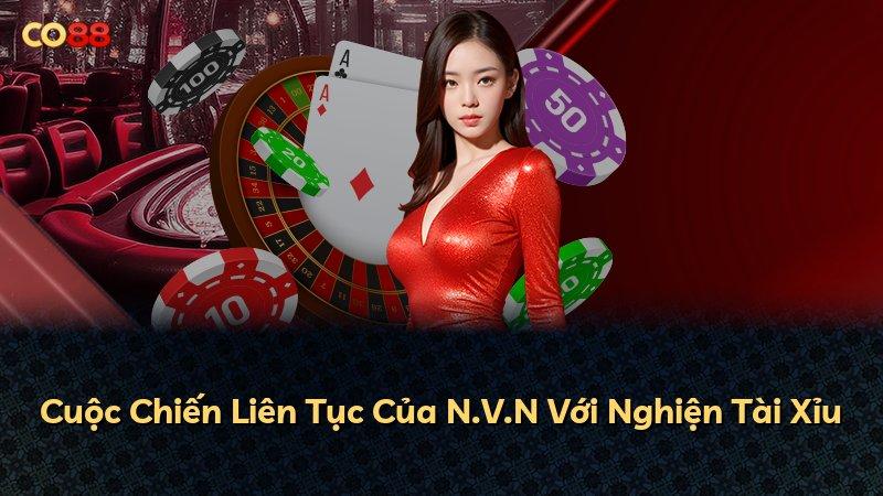 Cuộc Chiến Liên Tục Của N.V.N Với Nghiện Tài Xỉu