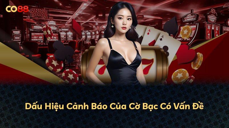 Dấu Hiệu Cảnh Báo Của Cờ Bạc Có Vấn Đề