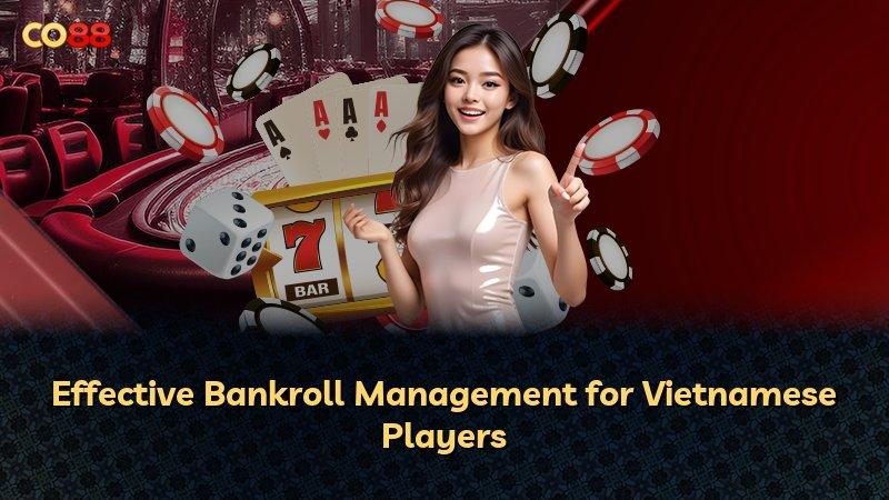 Effective Bankroll Management for Vietnamese Players