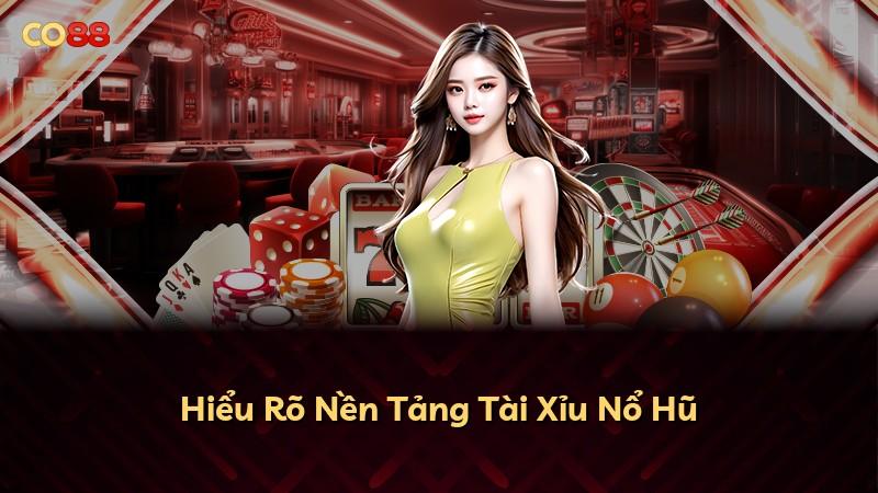 Hiểu Rõ Nền Tảng Tài Xỉu Nổ Hũ