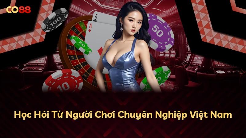 Học Hỏi Từ Người Chơi Chuyên Nghiệp Việt Nam