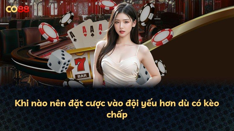 Khi nào nên đặt cược vào đội yếu hơn dù có kèo chấp