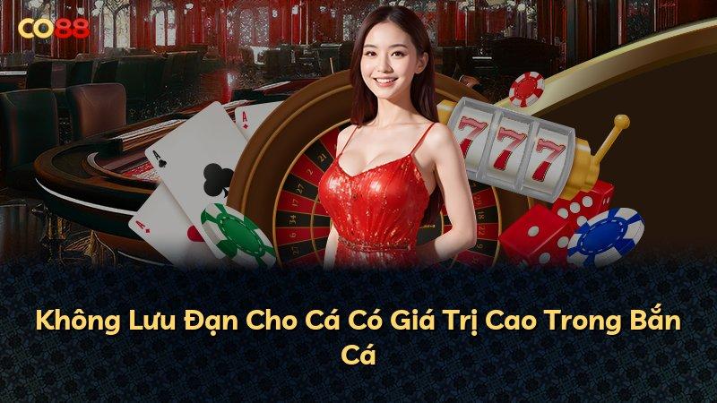 Không Lưu Đạn Cho Cá Có Giá Trị Cao Trong Bắn Cá