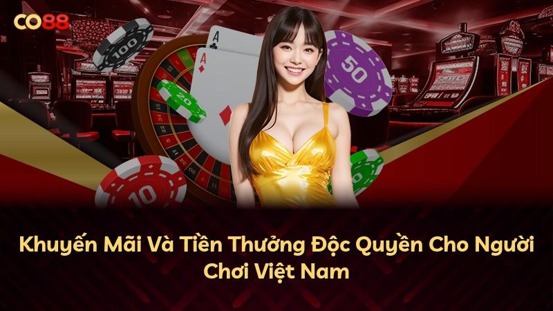 Khuyến Mãi Và Tiền Thưởng Độc Quyền Cho Người Chơi Việt Nam