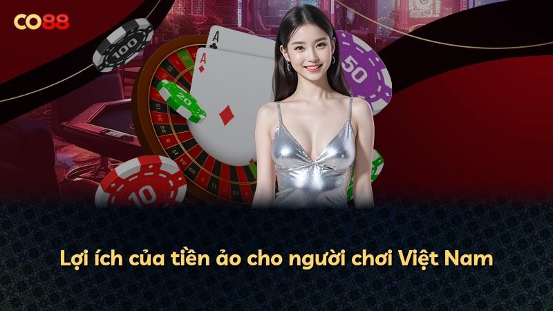 Lợi ích của tiền ảo cho người chơi Việt Nam