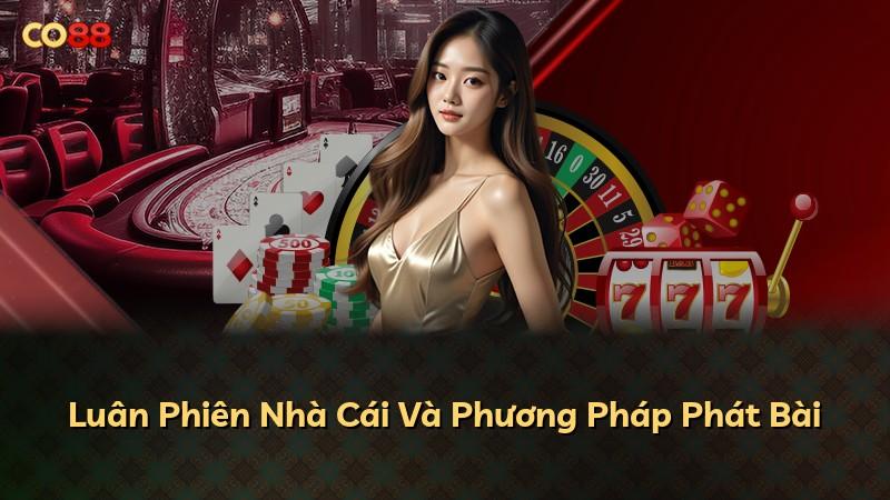 Luân Phiên Nhà Cái Và Phương Pháp Phát Bài