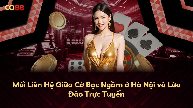 Mối Liên Hệ Giữa Cờ Bạc Ngầm ở Hà Nội và Lừa Đảo Trực Tuyến