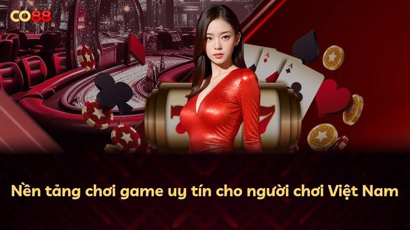 Nền tảng chơi game uy tín cho người chơi Việt Nam