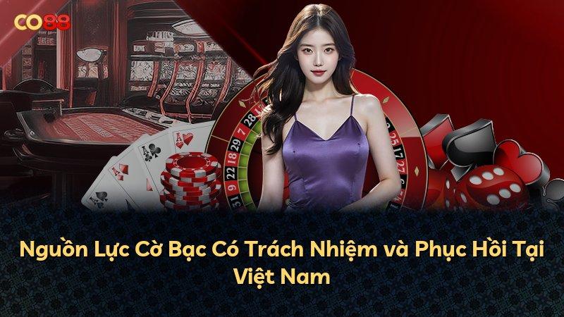 Nguồn Lực Cờ Bạc Có Trách Nhiệm và Phục Hồi Tại Việt Nam