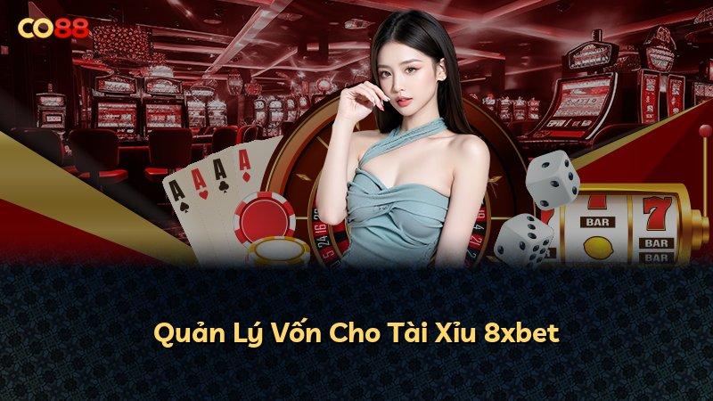 Quản Lý Vốn Cho Tài Xỉu 8xbet