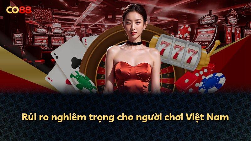 Rủi ro nghiêm trọng cho người chơi Việt Nam