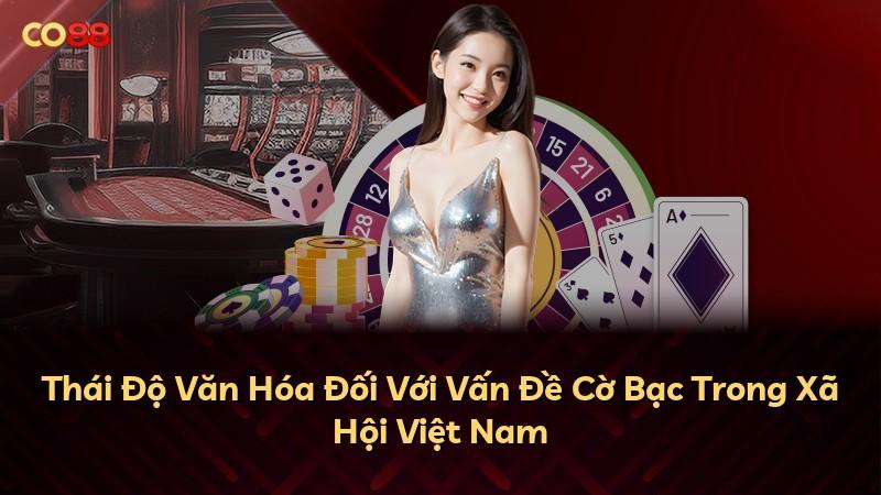 Thái Độ Văn Hóa Đối Với Vấn Đề Cờ Bạc Trong Xã Hội Việt Nam