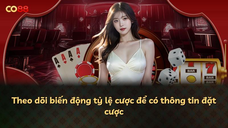 Theo dõi biến động tỷ lệ cược để có thông tin đặt cược