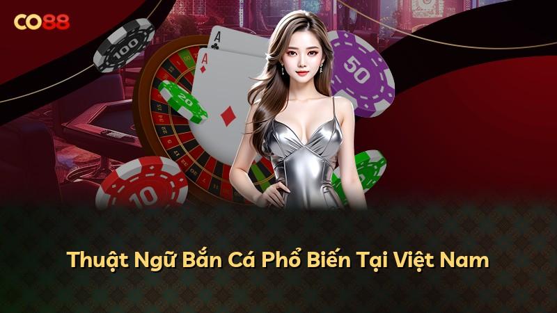 Thuật Ngữ Bắn Cá Phổ Biến Tại Việt Nam