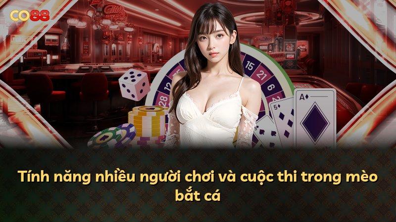 Tính năng nhiều người chơi và cuộc thi trong mèo bắt cá
