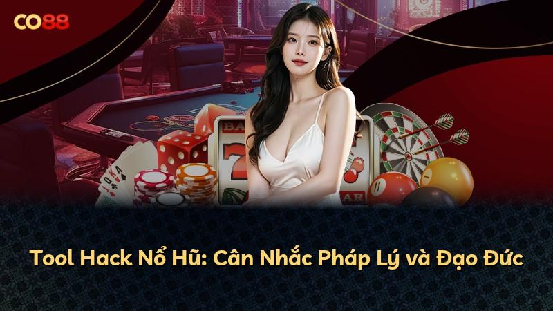Tool Hack Nổ Hũ: Cân Nhắc Pháp Lý và Đạo Đức