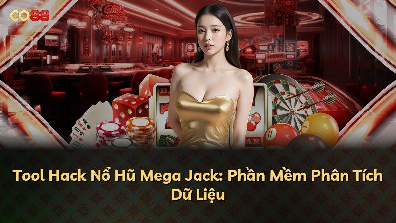 Tool Hack Nổ Hũ Mega Jack: Phần Mềm Phân Tích Dữ Liệu