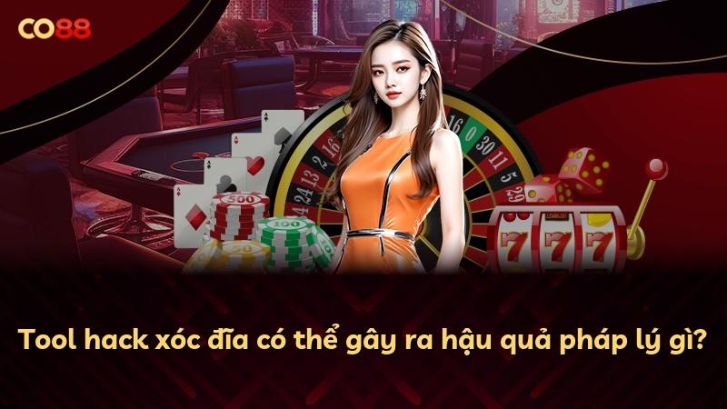 Tool hack xóc đĩa có thể gây ra hậu quả pháp lý gì?