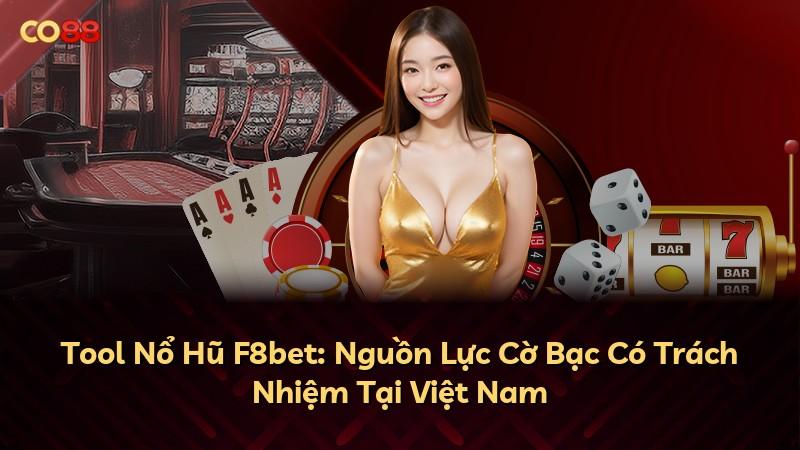 Tool Nổ Hũ F8bet: Nguồn Lực Cờ Bạc Có Trách Nhiệm Tại Việt Nam