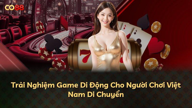 Trải Nghiệm Game Di Động Cho Người Chơi Việt Nam Di Chuyển