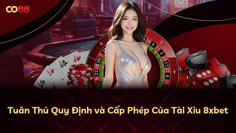 Tuân Thủ Quy Định và Cấp Phép Của Tài Xỉu 8xbet