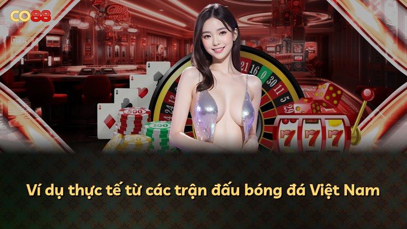 Ví dụ thực tế từ các trận đấu bóng đá Việt Nam