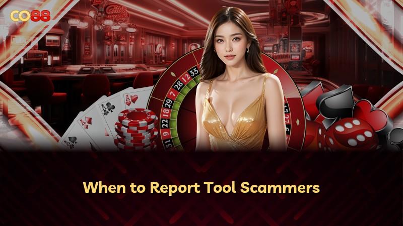 When to Report Tool Scammers