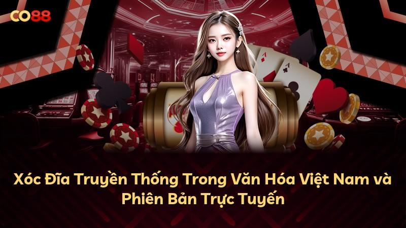 Xóc Đĩa Truyền Thống Trong Văn Hóa Việt Nam và Phiên Bản Trực Tuyến
