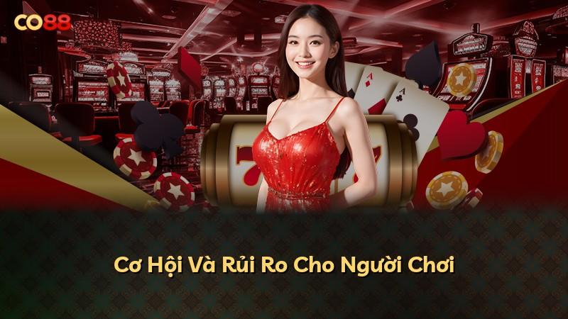 Cơ Hội Và Rủi Ro Cho Người Chơi